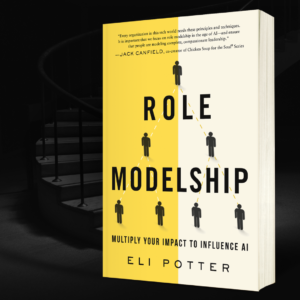 Role Modelship Book Cover: Multiply Your Impact to Influence AI, by Eli Potter, published by Greenleaf, quote by Jack Canfield, Chicken Soup for the Soul, The Success Principles, New York Times best seller