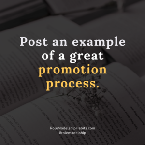 One Minute Modelship: Role Model for 1 minute: Post an example of a great promotion process.